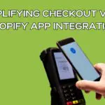 Simplifying Checkout with Shopify App Integration
