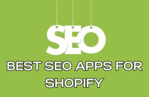 Best SEO Apps for Shopify