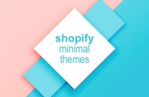 Best 10 Shopify Minimal Themes – 2023