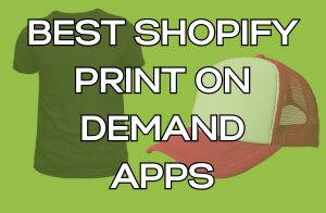 best shopify print on demand apps