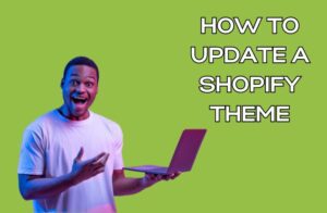 How To Update A Shopify Theme
