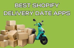 Best Shopify Delivery Date Apps