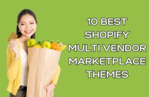10 Best Shopify Multi Vendor Marketplace Themes