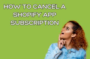 How to Cancel a Shopify App Subscription