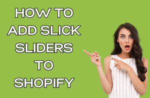 slick sliders on shopify