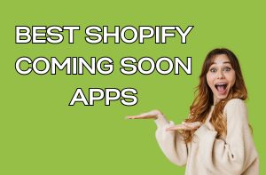 Best Shopify Coming Soon Apps