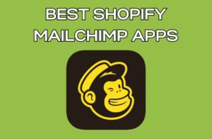 Best Shopify Mailchimp Apps