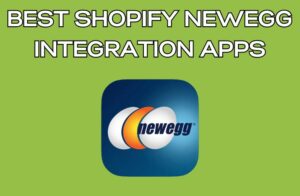 Best Shopify Newegg Integration Apps