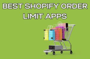 Best Shopify Order Limit Apps
