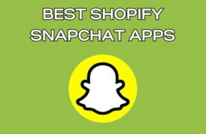 Best Shopify Snapchat Apps