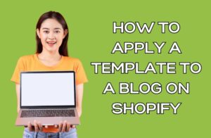 How to Apply a Template to a Blog on Shopify