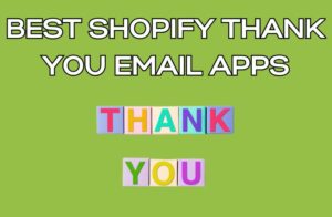 Best Shopify Thank You Email Apps