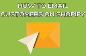 How to Email Customers on Shopify