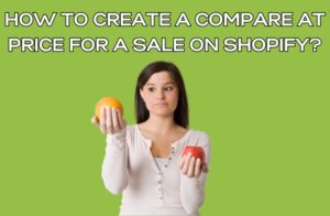 How To Create A Compare at Price for a Sale On Shopify?