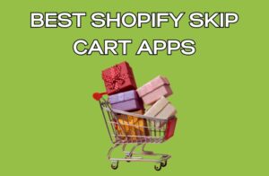 Best Shopify Skip Cart Apps