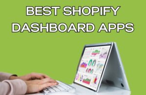Best Shopify Dashboard Apps