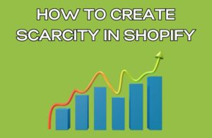 How to Create Scarcity in Shopify