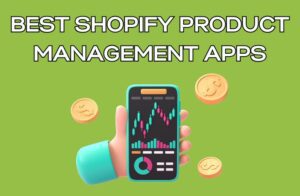 Best Shopify Product Management Apps