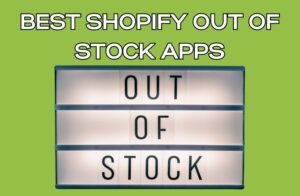 Best Shopify Out of Stock Apps