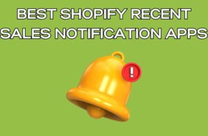 Best Shopify Recent Sales Notification Apps