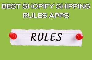Best Shopify Shipping Rules Apps
