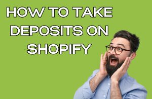 How to Take Deposits on Shopify