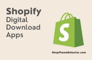 best shopify digital download apps - a big shopify logo in a green shopping bag with a text that says 'Shopify Digital Download Apps' next to it and shopthemedetector.com site below the logo.