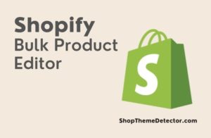 The 10 Best Shopify Bulk Product Editor Apps  – 2023