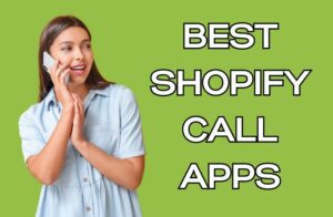 Best Shopify Call Apps