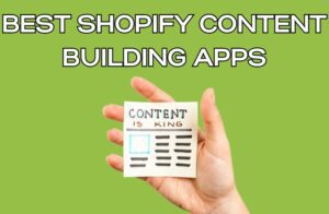 Best Shopify Content Building Apps