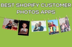 Best Shopify Customer Photos Apps