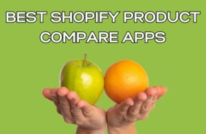 Best Shopify Product Compare Apps