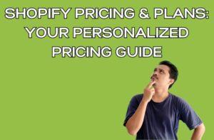 Shopify Pricing Plans Your Personalized Pricing Guide