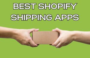Best Shopify Shipping Apps