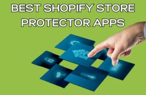 Best Shopify Store Protector Apps