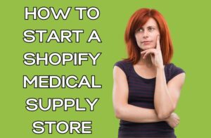 How to Start a Shopify Medical Supply Store