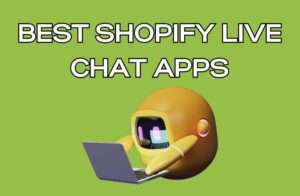 Best Shopify Live Chat Apps