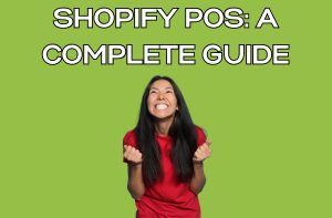 Shopify POS- A Complete Guide