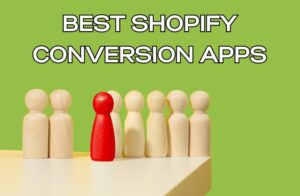 Best Shopify Conversion Apps