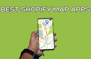 Best Shopify Map Apps
