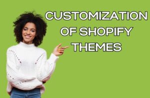 Customization of Shopify Themes