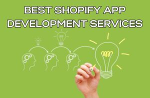 Best Shopify App Development Services