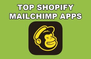 Top Shopify Mailchimp apps