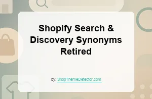 Shopify Search & Discovery Synonyms Retired