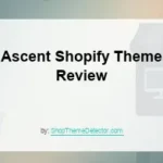 Ascent Shopify Theme Review