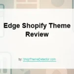 Edge Shopify Theme Review