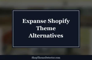 Expanse Shopify Theme Alternatives