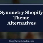 Symmetry Shopify Theme Alternatives